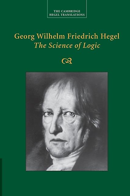 Georg Wilhelm Friedrich Hegel The Science Of Logic by Georg Wilhelm Fredrich Hegel Paperback