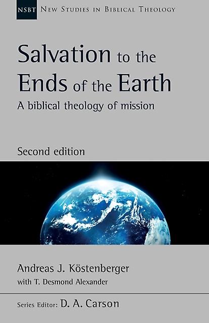 Salvation To The Ends Of The Earth Second Edition by T D Alexander Paperback