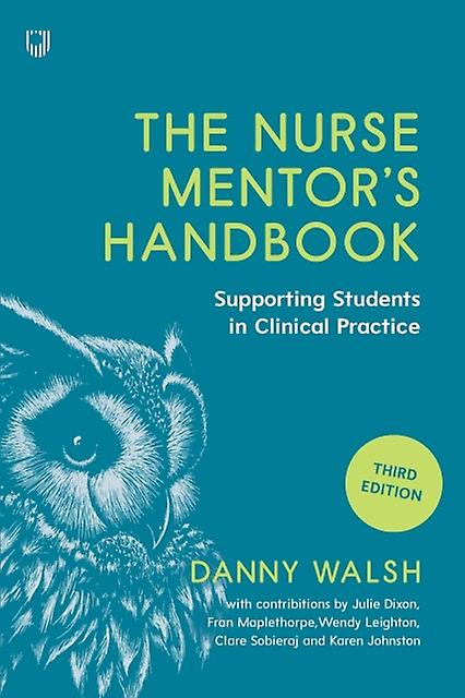 The Nurse Mentors Handbook Supporting Students In Clinical Practice 3e by Danny Walsh Paperback Book