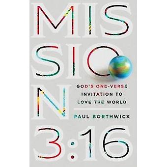 Mission 316 God's One-verse Invitation To Love The World - Paul Borthwick