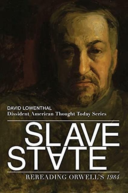 Slave State Rereading Orwells 1984 - David Lowenthal - Literature: history and criticism St Augustine's Press (Paperback)
