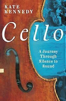 Cello - Kate Kennedy - String instruments - Bloomsbury Publishing PLC - Hardback