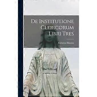 De Institutione Clericorum Libri Tres - Rabanus Maurus