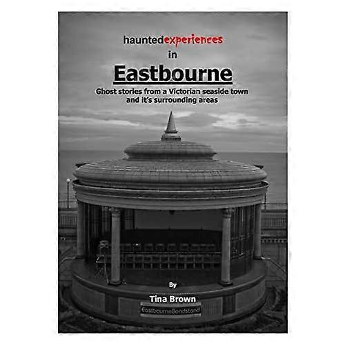 Haunted Experiences of Eastbourne