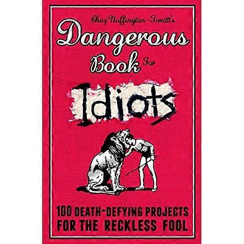 The Dangerous Book for Idiots