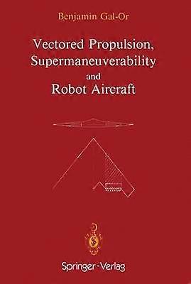 Vectored Propulsion Supermaneuverability and Robot Aircraft