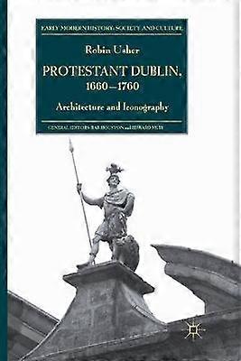 Protestant Dublin 1660-1760