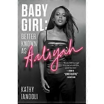 Baby Girl Better Known As Aaliyah - Kathy Iandoli