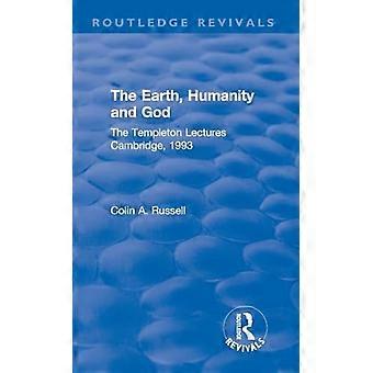 The Earth Humanity and God The Templeton Lectures Cambridge 1993