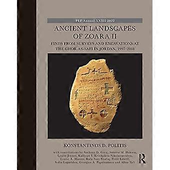 Ancient Landscapes of Zoara II Finds from Surveys and Excavations at the Ghor as Safi in Jordan 1997 2018