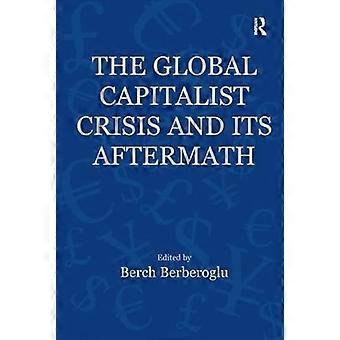 The Global Capitalist Crisis and Its Aftermath The Causes and Consequences of the Great Recession of 2008 2009