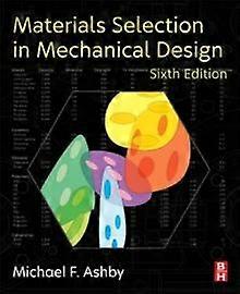 Materials Selection In Mechanical Design - Ashby, Michael F - Mechanical engineering - Elsevier - Health Sciences Division - Paperback