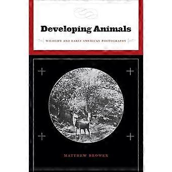 Developing Animals Wildlife and Early American Photography