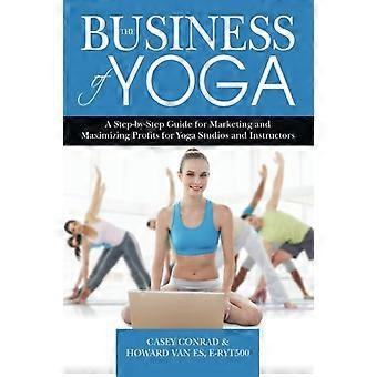 Il business dello yoga: una guida passo-passo per il marketing e la massimizzazione dei profitti per studi e istruttori di yoga