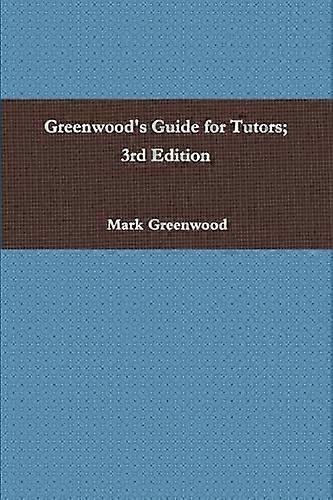 Greenwood's Guide for Tutors; 3rd Edition