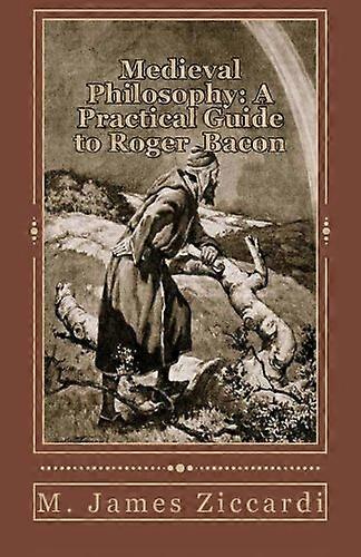 Medieval Philosophy: A Practical Guide to Roger Bacon