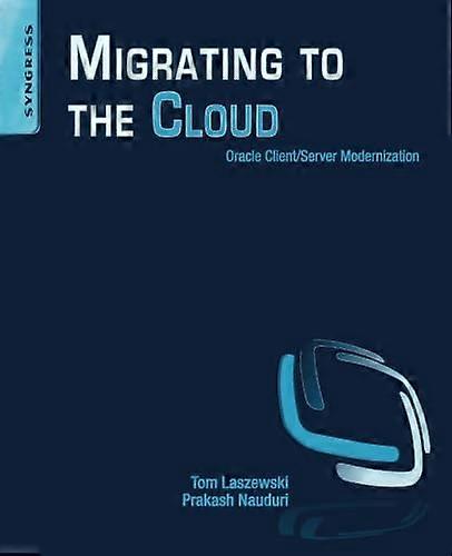 Migrating to the Cloud: Oracle Client / Server Modernization