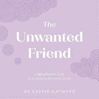 The Unwanted Friend: A Being Human guide to recognising the mind's stories