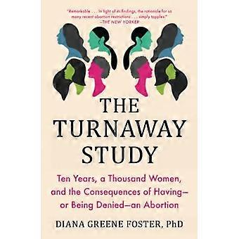 The Turnaway Study: Tien jaar, duizend vrouwen, en de gevolgen van het hebben - of wordt ontkend - een abortus