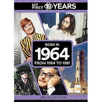 Mijn eerste 18 jaar - Geboren in 1964: Van 1964 tot 1981 (mijn eerste 18 jaar serie)