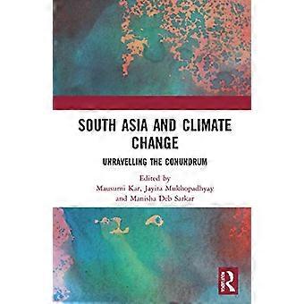 South Asia and Climate Change Unravelling the Conundrum