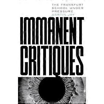 Immanent Critiques The Frankfurt School under Pressure