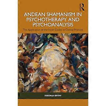 Andean Shamanism in Psychotherapy and Psychoanalysis The Application of the Incan Codes in Clinical Practice