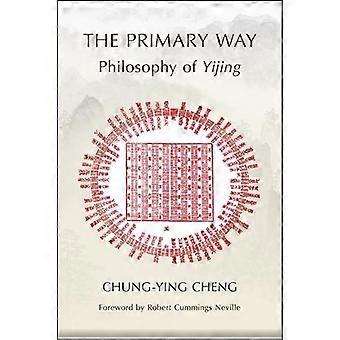 Primary Way The Philosophy Of Yijing - Chung-ying Cheng - Hardback - en Book