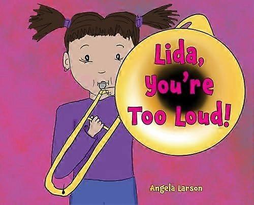 Lida, you're too loud