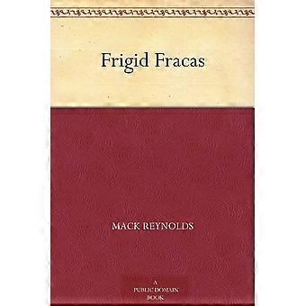 Frigid fracas