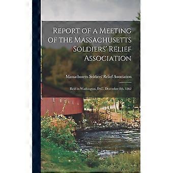 Report Of A Meeting Of The Massachusetts Soldiers' Relief Association Held In Wa - Creative Media Partners LLC - Paperback - English Book - History