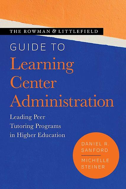 The Rowman Littlefield Guide To Learning Center Administration by Michelle Steiner Paperback