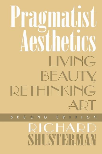 Pragmatist Aesthetics by Richard Shusterman Paperback Book