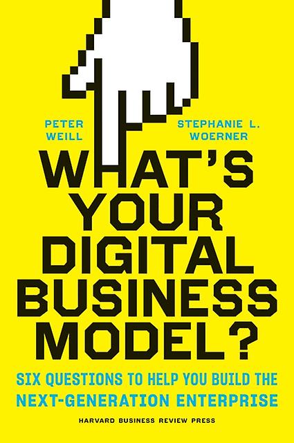 What's Your Digital Business Model by Stephanie Woerner Hardback Book