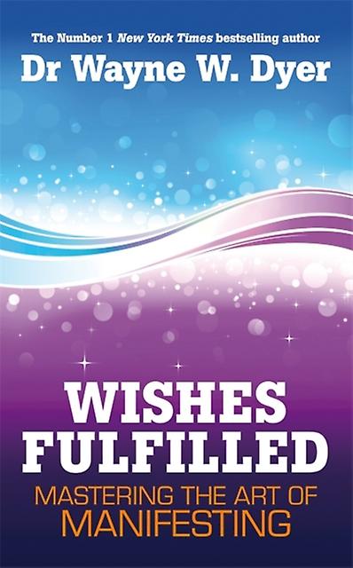 Wishes Fulfilled by Wayne Dyer Paperback Book