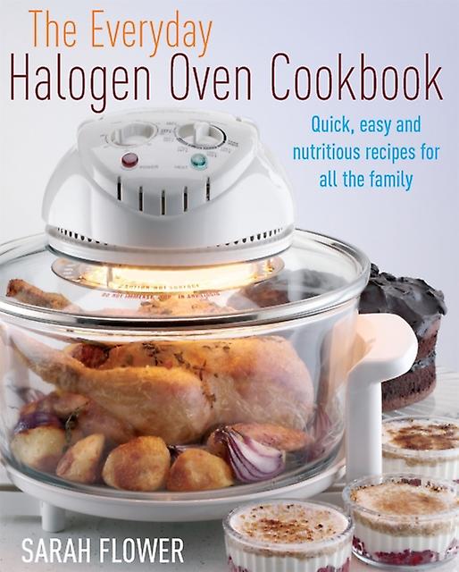 Everyday Halogen Oven Cookbook - Sarah Flower - Paperback - English Book - Health and wholefood cookery