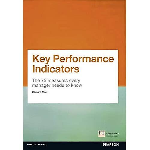 Key Performance Indicators (KPI): The 75 Measures Every Manager Needs to Know