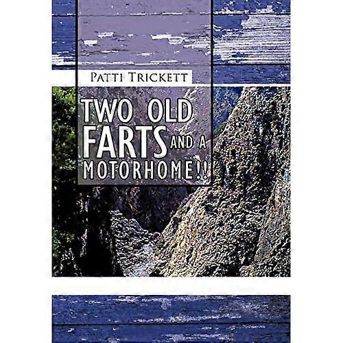 Two Old Farts and a Motorhome!!