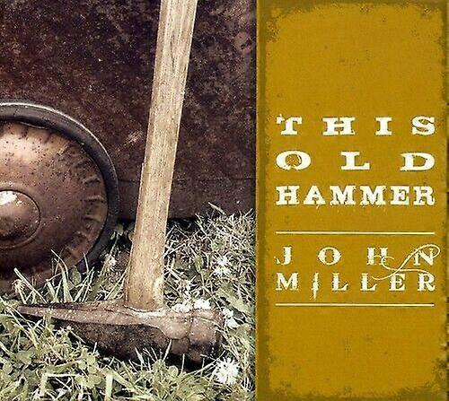 CD-ul John Miller This Old Hammer
