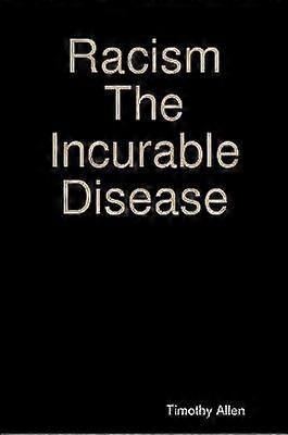 Racism The Incurable Disease