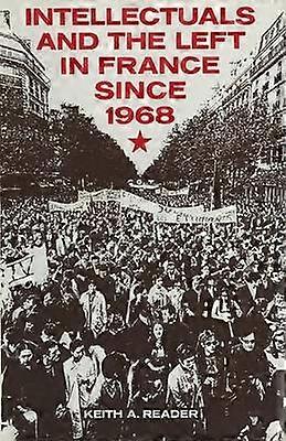 Intellectuals and the Left in France Since 1968