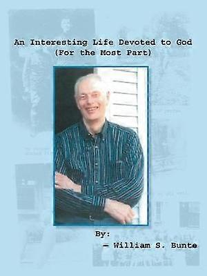 An Interesting Life Devoted to God For the Most Part