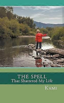 The Spell That Shattered My Life