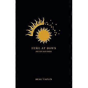 Here at Dawn Poetry and Prose