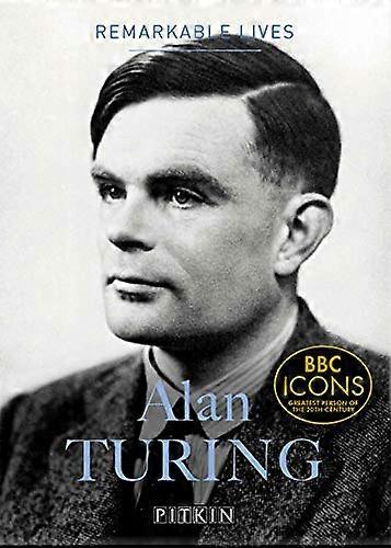 Alan Turing Remarkable Lives