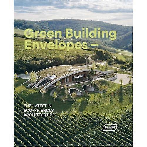 Green Building Envelopes : the Latest in Eco-Friendly Architecture