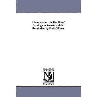 Glanmore Or The Bandits Of Saratoga. A Romance Of The Revolution. By Park Cli - Park. Clinton - en Book