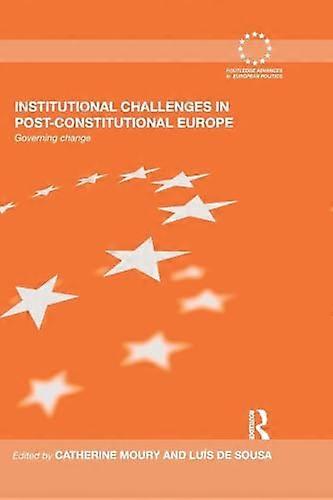 Institutional Challenges in Post Constitutional Europe: Governing Change