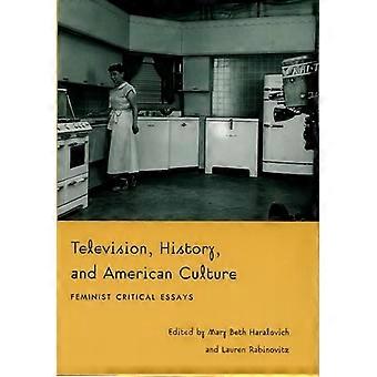 Television History and American Culture Feminist Critical Essays