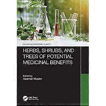 Herbs Shrubs and Trees of Potential Medicinal Benefits